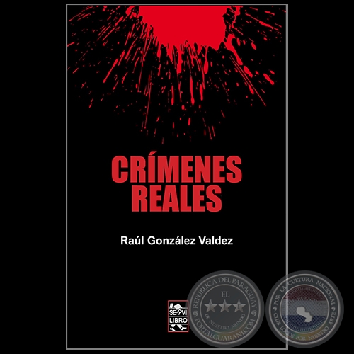CRÍMENES REALES - Autor: RAÚL GONZÁLEZ VALDEZ - Año 2023